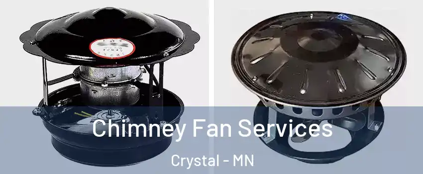  Chimney Fan Services Crystal - MN