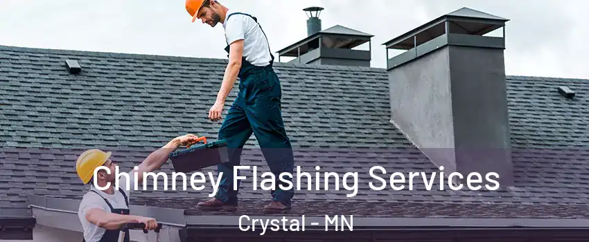  Chimney Flashing Services Crystal - MN