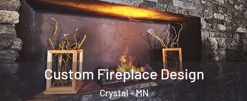  Custom Fireplace Design Crystal - MN