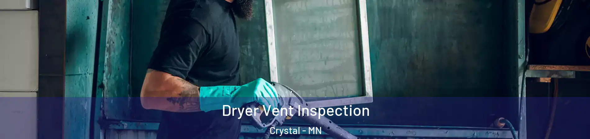  Dryer Vent Inspection Crystal - MN