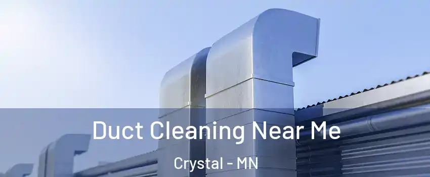  Duct Cleaning Near Me Crystal - MN