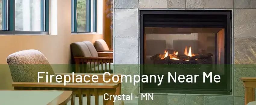  Fireplace Company Near Me Crystal - MN