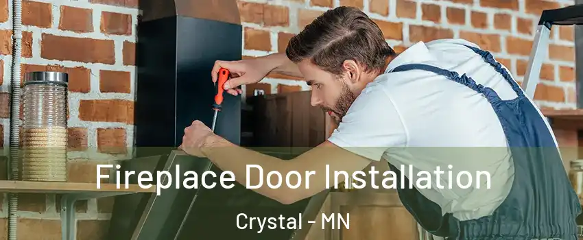  Fireplace Door Installation Crystal - MN
