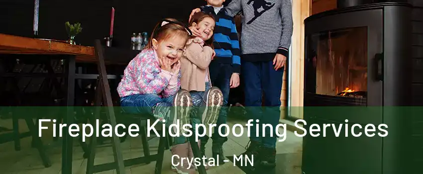  Fireplace Kidsproofing Services Crystal - MN