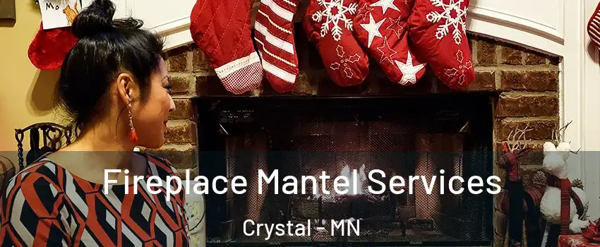  Fireplace Mantel Services Crystal - MN