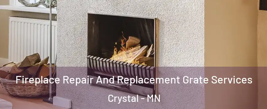  Fireplace Repair And Replacement Grate Services Crystal - MN