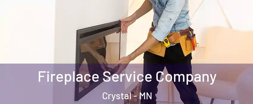  Fireplace Service Company Crystal - MN