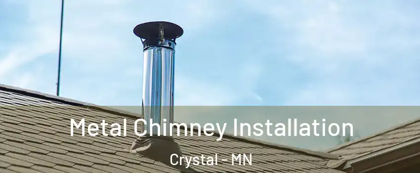  Metal Chimney Installation Crystal - MN