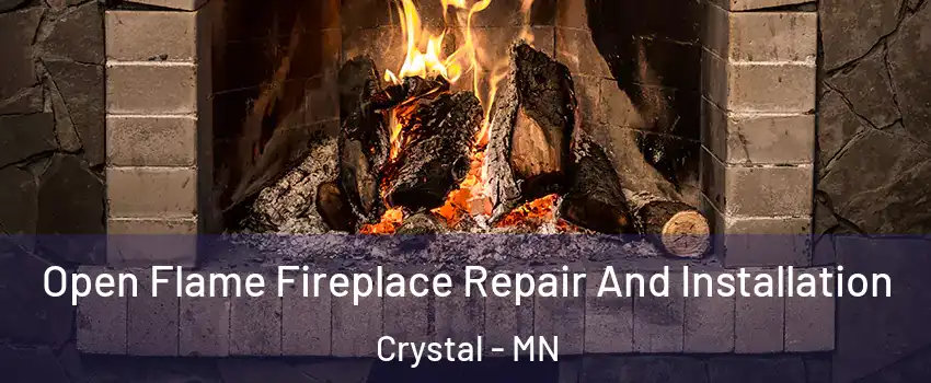  Open Flame Fireplace Repair And Installation Crystal - MN