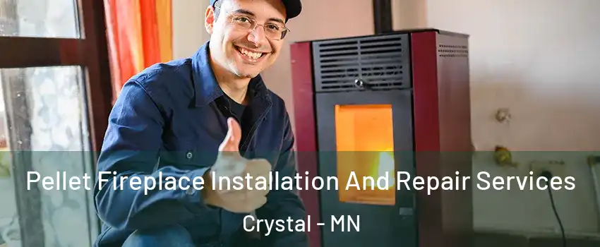  Pellet Fireplace Installation And Repair Services Crystal - MN