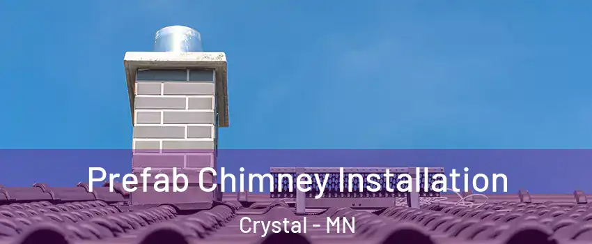  Prefab Chimney Installation Crystal - MN