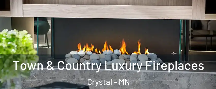  Town & Country Luxury Fireplaces Crystal - MN