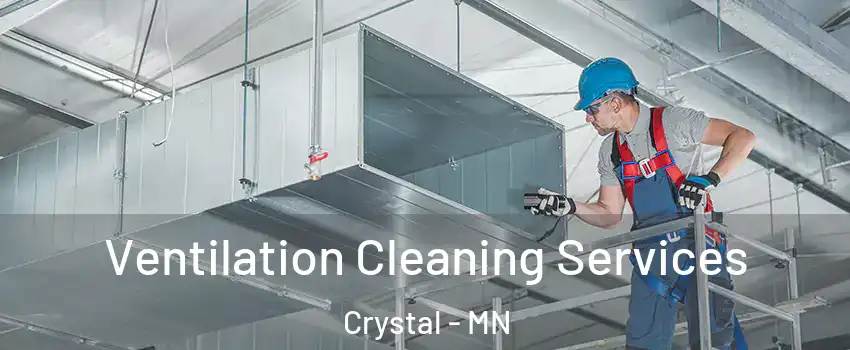  Ventilation Cleaning Services Crystal - MN
