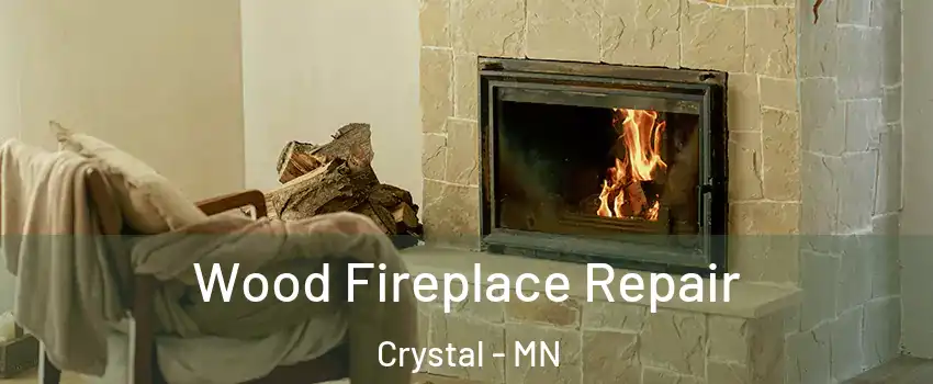  Wood Fireplace Repair Crystal - MN