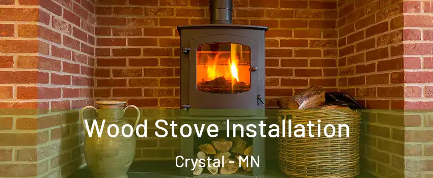  Wood Stove Installation Crystal - MN